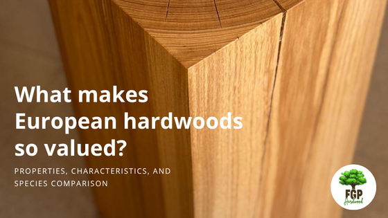 Properties and characteristics of European hardwoods