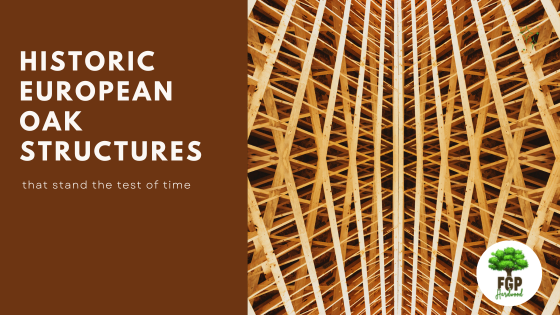 Historic European oak structures that stand the test of time