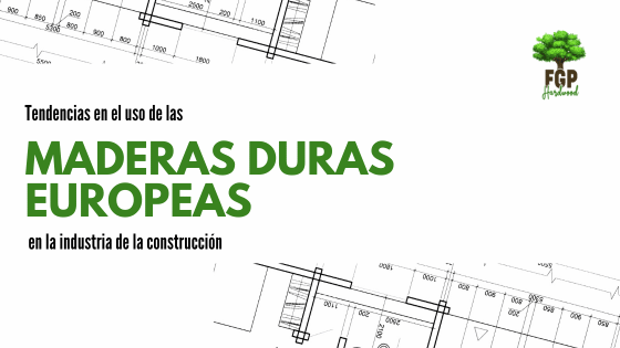 maderas duras europeas maderas duras europeas en la industria de la construcción