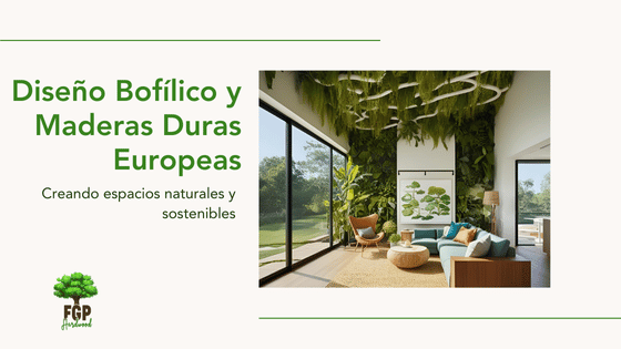 Diseño bofílico y maderas duras europeas