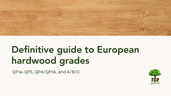 Definitive guide to European hardwood grades