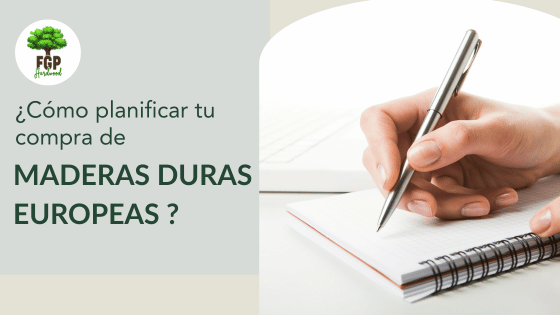 Cómo planificar tu compra de maderas duras europeas