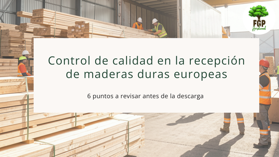 Control de calidad en la recepción de maderas duras europeas