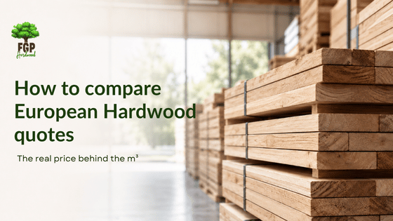 How to compare European Hardwood quotes: The real price behind the m³